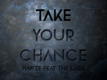 Hawze Feat The Laike - Take You Chance ( Original Mix )