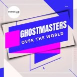 GhostMasters - Over The World (Extended Mix)
