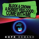 Block & Crown x Robert Feelgood - Come With Me (Club Mix)