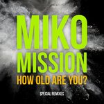 Miko Mission - How Old Are You (Disco Power Remix)