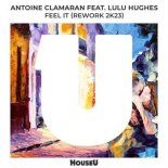 Antoine Clamaran & Lulu Hughes - Feel It (Rework 2k23 Extended Mix)