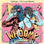 Galoop, DJ Luis Mares - Whoomp (Original Mix)