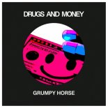 Grumpy Horse - Drugs and Money (Original Mix)