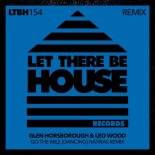 Leo Wood, Glen Horsborough - Go The Mile (Dancing) (Hatiras Extended Remix)