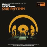 Abdel Karim, Macias - Our Rhythm (Original Mix)