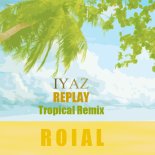 Iyaz - Replay (Royal Remix)