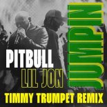 Pitbull & Lil Jon - JUMPIN (Timmy Trumpet Remix)