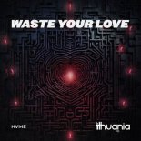 HVME - Waste Your Love