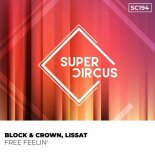 Block & Crown, Lissat - Free Feelin' (Original Mix)
