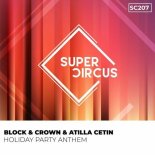 Block & Crown, Atilla  Cetin - Holiday Party Anthem (Original Mix)