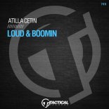 Atilla Cetin - Loud & Boomin' (Original Mix)