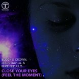 Block & Crown, Mike Ferullo, Jesus Davila - Close Your Eyes (Feel The Moment) (Club Mix)
