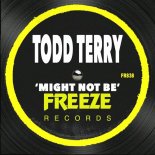 Todd Terry - Might Not Be (Extended Mix)