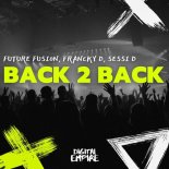 Future Fusion, Sessi D, Francky D - Back 2 Back (Extended Mix)