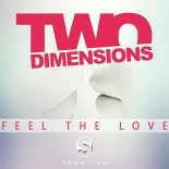 Two Dimensions - Feel The Love