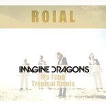 Imagine Dragons - It's Time (Roiyal Remix)