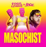 2 Engel & Charlie Feat. Finch - Masochist