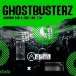 Ghostbusterz - Waiting For A Girl Like You (Original Mix)