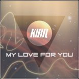 Kiba - My Love For You (Original Mix)