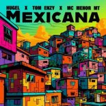 HUGEL & Tom Enzy Feat. Mc Menor - Mexicana (Extended Mix)