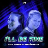 Lady Luminis & Meren Music - I'll Be Fine