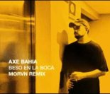 Axé Bahia - Beso En La Boca (MORVN Remix)