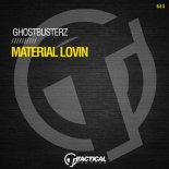 Ghostbusterz - Material Lovin (Original Mix)