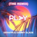 DJ Serafin, Sammy Slade - PLAY THE REMIX (Original Mix)