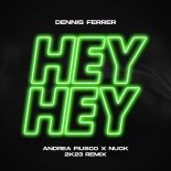 Dennis Ferrer - Hey Hey (Andrea Fiusco x Nuck 2k23 Remix)