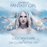 Johnny O - Fantasy Girl (Luca Debonaire X Da Clubbmaster Edit)