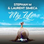 Stephan M & Laurent Simeca - My Life (Original Mix)