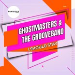 GhostMasters & The GrooveBand - I Should Stay (Extended Mix)