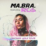 Ma.Bra. feat. RGS - Declare your love (M.B.R.G. Mix)