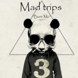 Mad Trips - Burn Me (Original Mix)