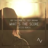 Ady Suleiman Ft. Joey Bada$$ - What's The Score (Sfizio Remix)