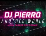 DJ Pierro - Another World (Jason Parker 2023 Remix)