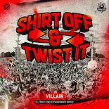 Villain - Shirt Off & Twist It (D-Fence & Never Surrender Remix Extended Mix)