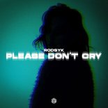 Rodsyk - Please Don't Cry (Extended Mix)