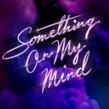 Purple Disco Machine, Duke Dumont, Nothing But Thieves - Something On My Mind (Extended Mix)