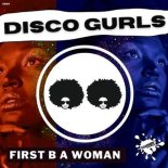 Disco Gurls - First B A Woman (Extended Mix)