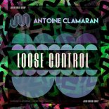 Antoine Clamaran - Loose Control (Extended Mix)