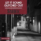 Ssebx - Glitched Out (Original Mix)