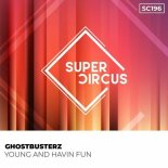 Ghostbusterz - Young and Havin Fun (Original Mix)