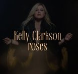 Kelly Clarkson - Roses