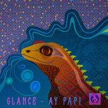 Glance - Ay Papi (Original)