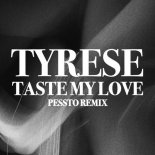 Tyrese - Taste My Love (Pessto Extended Mix)
