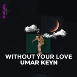 Umar Keyn - Without Your Love