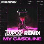 Maddix feat. Fēlēs - My Gasoline (Lupco Remix)
