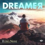 RebelNoise - Dreamer (Original Mix)