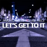 Fred Flaming, Wiliam Price - Let's Get To It (Club Mix)